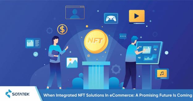 When Integrated NFT Solutions In eCommerce: A Promising Future Is Coming