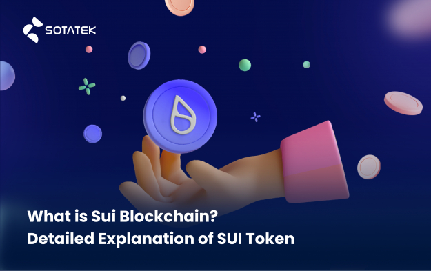 What is Sui Blockchain? Detailed Explanation of SUI Token